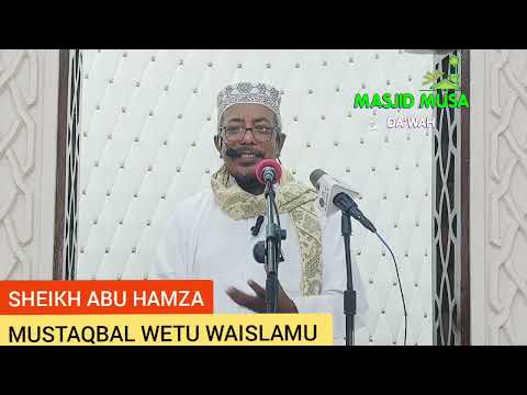 MUSTAQBAL WETU I SHEIKH ABU HAMZA