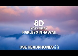 Katy Perry Harleys In Hawaii 8D Audio
