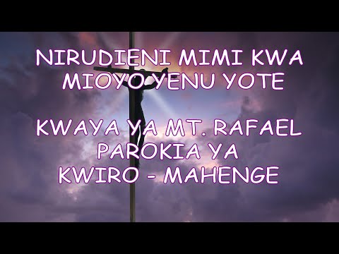 NIRUDIENI MIMI KWA MIOYO YENU YOTE KWAYA YA MT RAFAEL NYIMBO ZA KWARESMA
