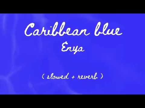 Caribbean Blue Enya Slowed Reverb