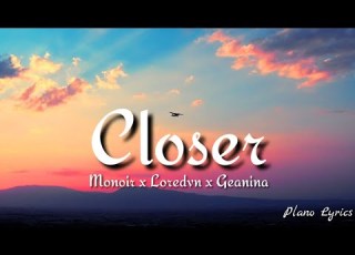  Monoir X Loredvn X Geanina Closer Lyrics