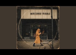 Here Comes Trouble