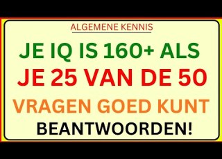 Je IQ Is 160 Als Je 25 Van De 50 Vragen Goed Kunt Beantwoorden