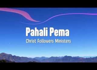  Pahali Pema Lyrics Christ Followers Ministers