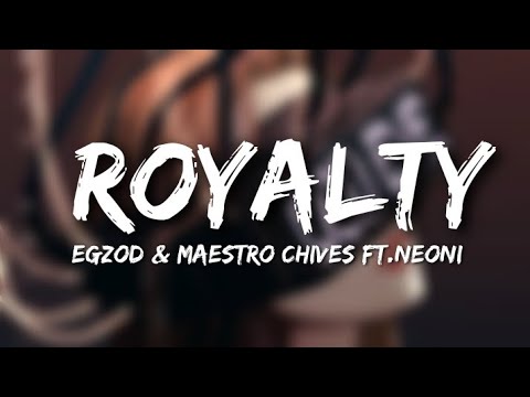 Egzod Maestro Chives Royalty Lyrics Ft Neoni