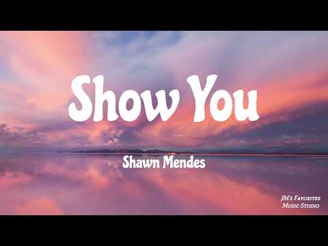 Shawn Mendes Show You Lyrics