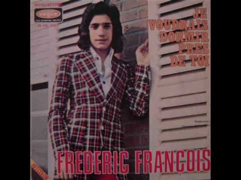 Frédéric François Je Voudrais Dormir Près De Toi Frédéric François Je Voudrais Dormir Près De Toi