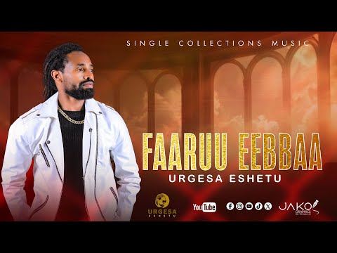 New Oromo Music Faaruu Eebbaa Urgesa Eshetu