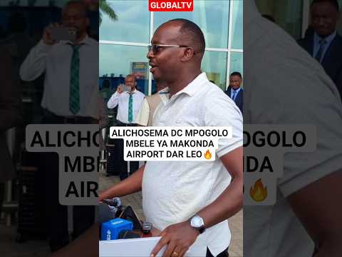 ALICHOSEMA DC MPOGOLO MBELE YA MAKONDA AIRPORT DAR LEO Shortsviral Airport Makonda