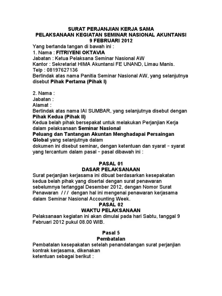 Jika anda merasa cocok dengan tawaran kerjasama tersebut, maka anda bisa membalasnya dan menanyakan demikian kontrak ini dibuat dan diselesaikan pada hari dan tanggal seperti tersebut pada bagian awal kontrak ini. Surat Perjanjian Kerja Sama
