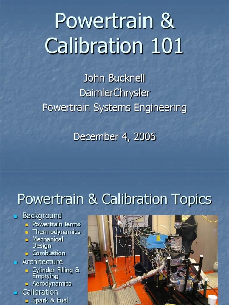Powertrain & Calibration 101 John Bucknell Daimlerchrysler Powertrain Systems Engineering