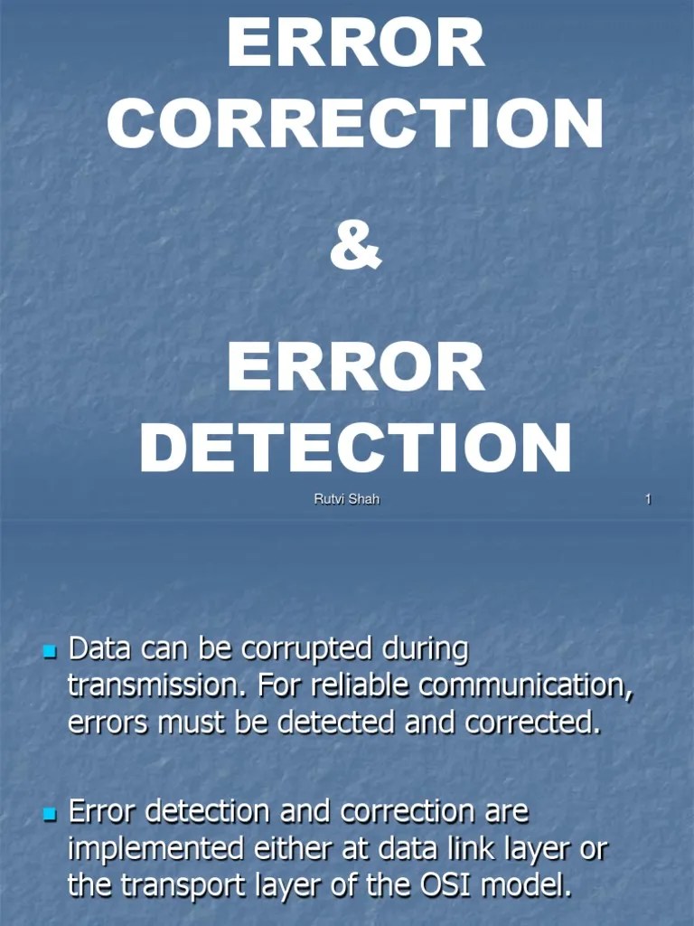 Error Detection and Correction Error Detection And Correction