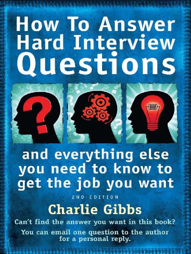 How To Answer Hard Interview Questions and Everything Else You Need To