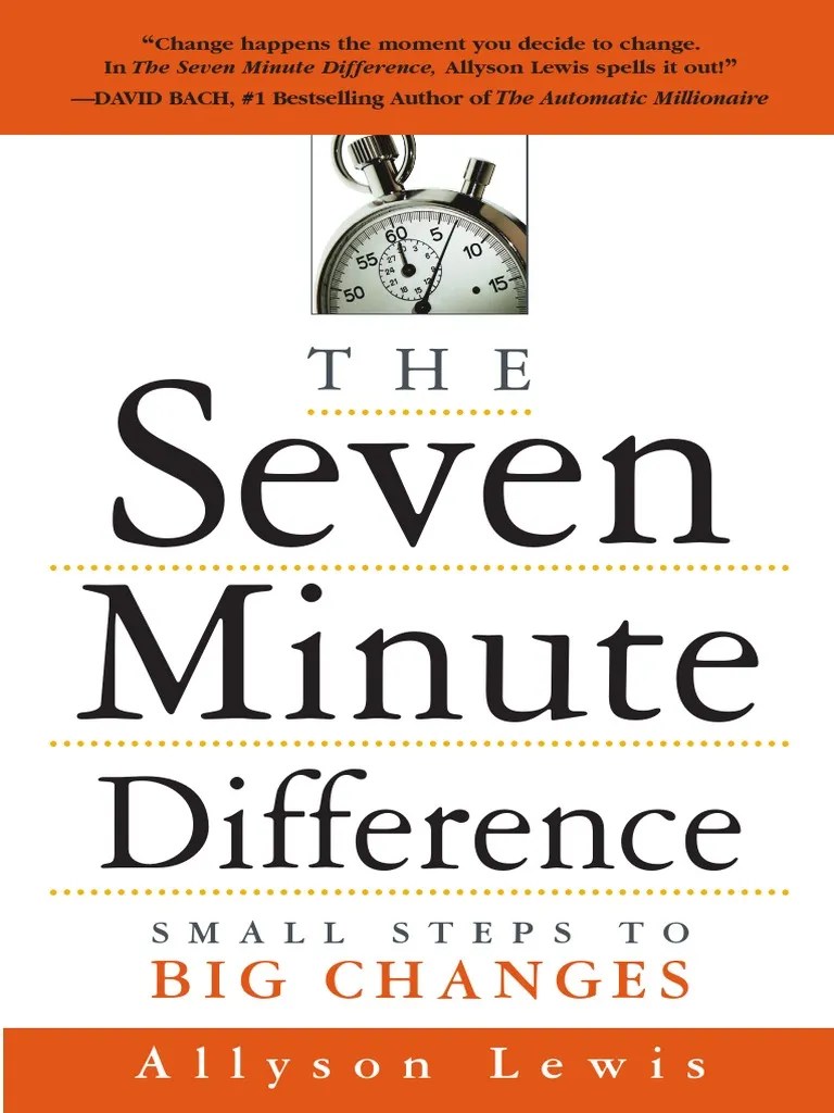 The Seven Minute Difference Small Steps to Big Changes Ernest