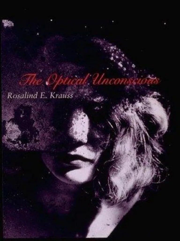 Optical Unconscious by Rosalind E Krauss Modernism Perception