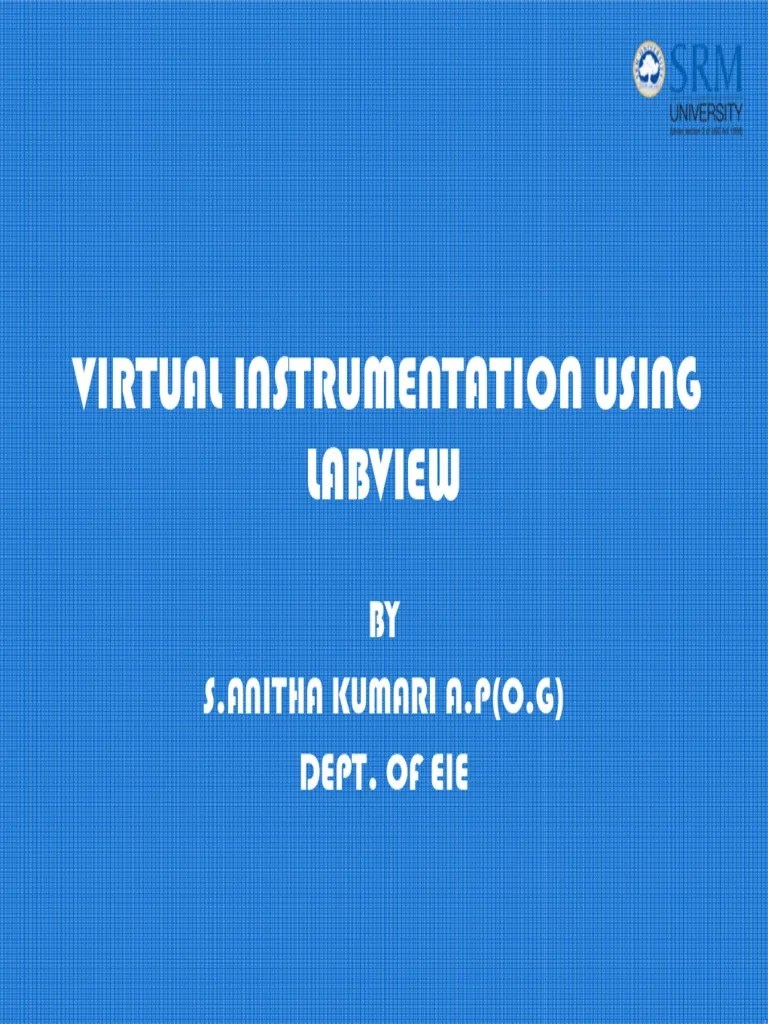 Virtual Instrumentation Using Labview BY S.Anitha Kumari A.P (O.G