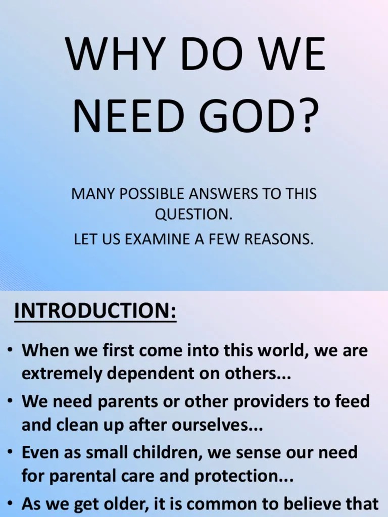 Why Do We Need God? Many Possible Answers To This Let Us Examine A Few