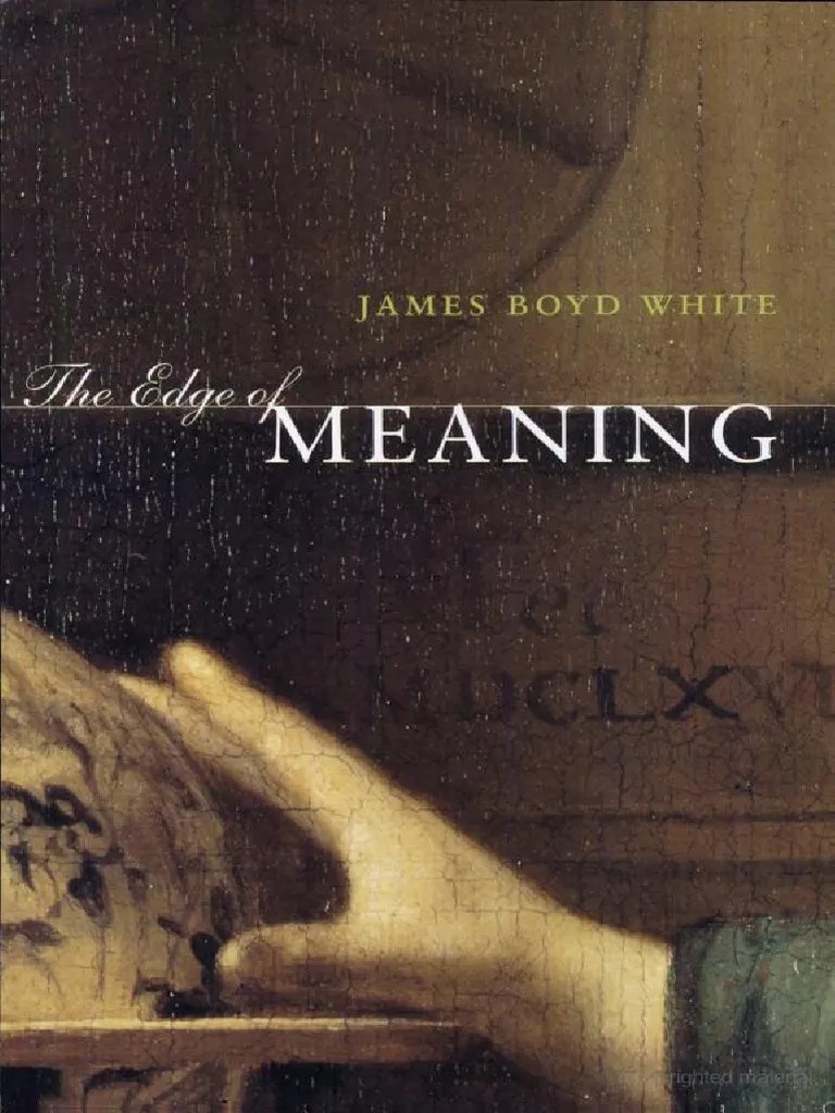 James Boyd White the Edge of Meaning 1