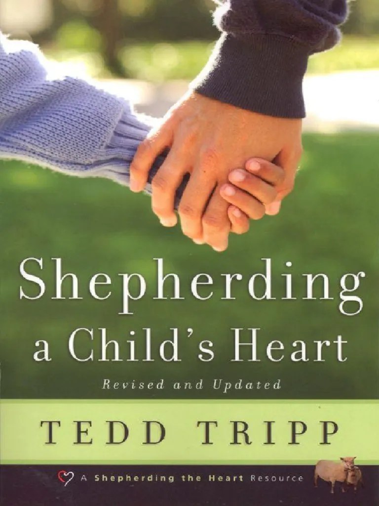 Shepherding a Child's Heart by Tedd Trip Grace In Christianity Wisdom
