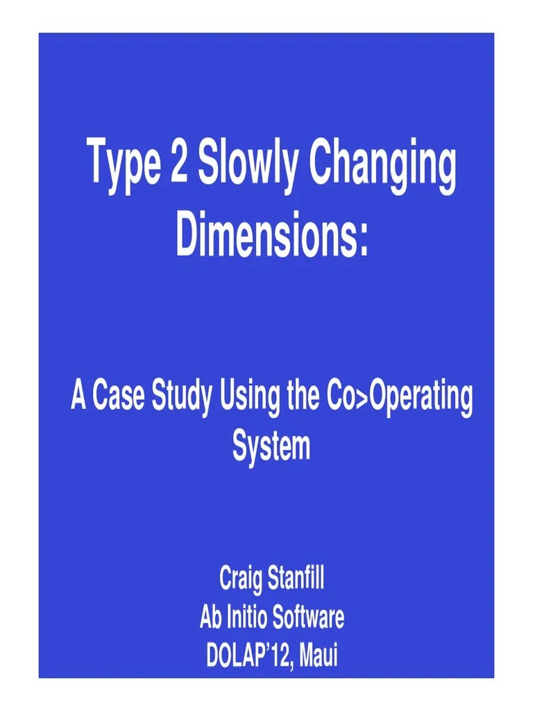 Type 2 Slowly Changing Dimensions A Case Study Using The Co Operating
