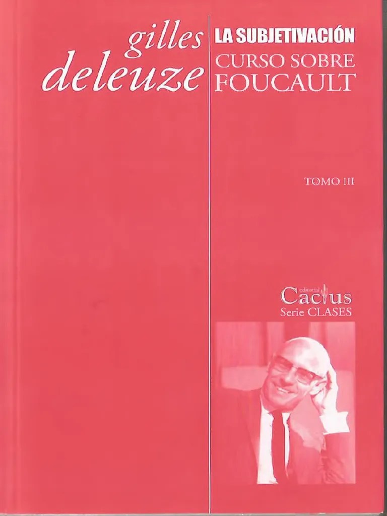 DELEUZE, Gilles (2015) La subjetivación Curso sobre Foucault Tomo III