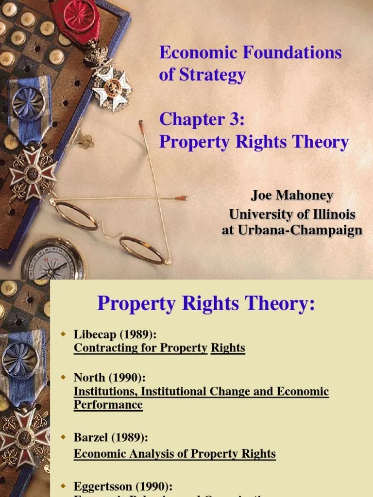 Economic Foundations of Strategy Property Rights Theory Joe Mahoney University of Illinois at