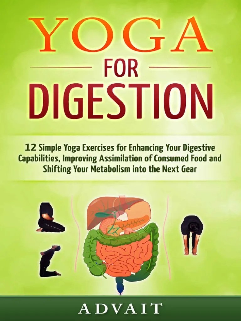 Yoga For Digestion 12 Simple Yoga Exercises For Enhancing Your