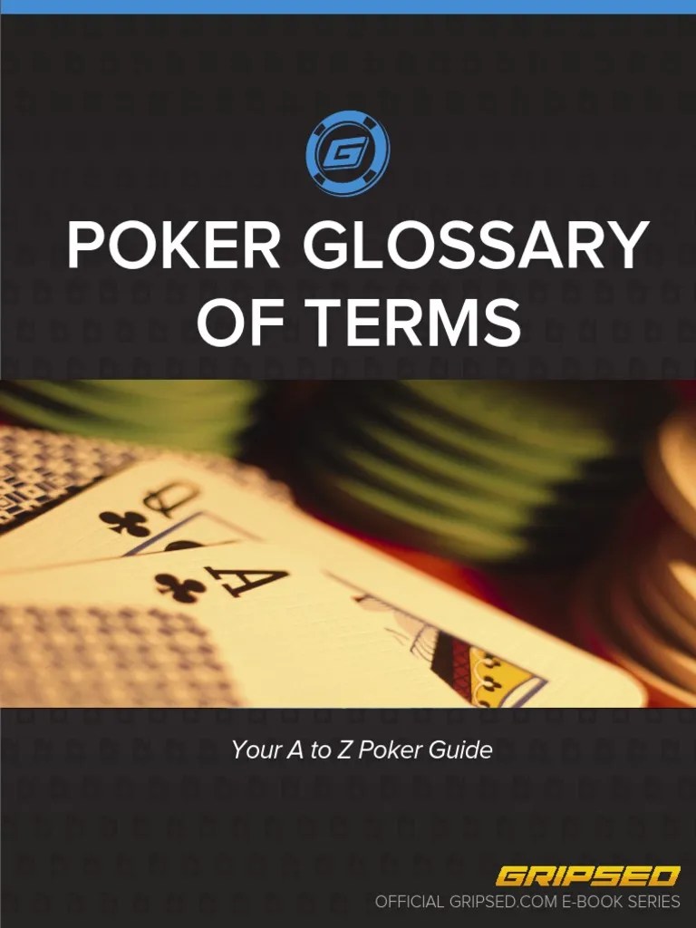 Poker Glossary (Gripseed) PDF Download Free PDF Betting In Poker Texas Hold 'Em