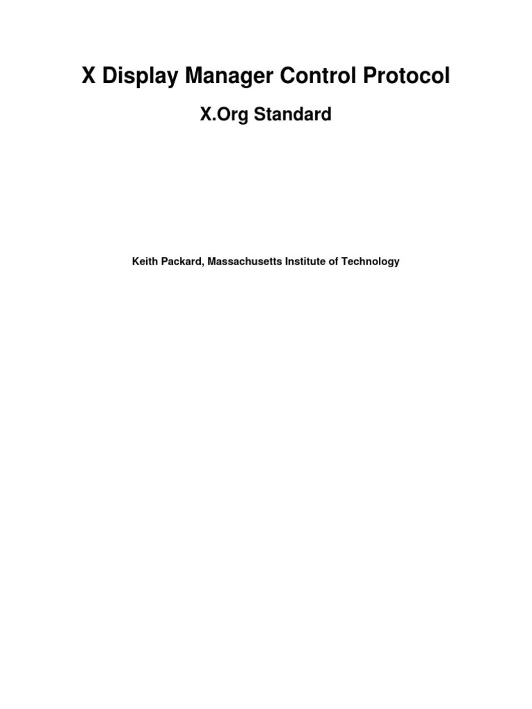 X Display Manager Control Protocol Keith Packard, Massachusetts