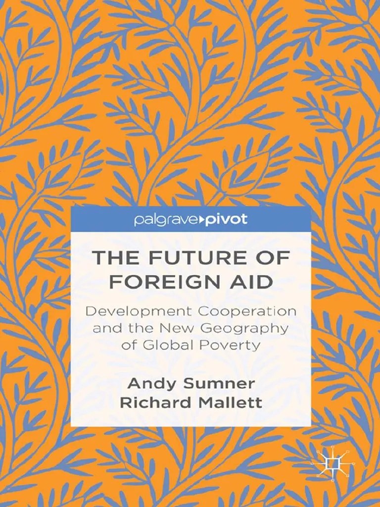 (Palgrave Pivot) Andy Sumner, Richard Mallett The Future of Foreign
