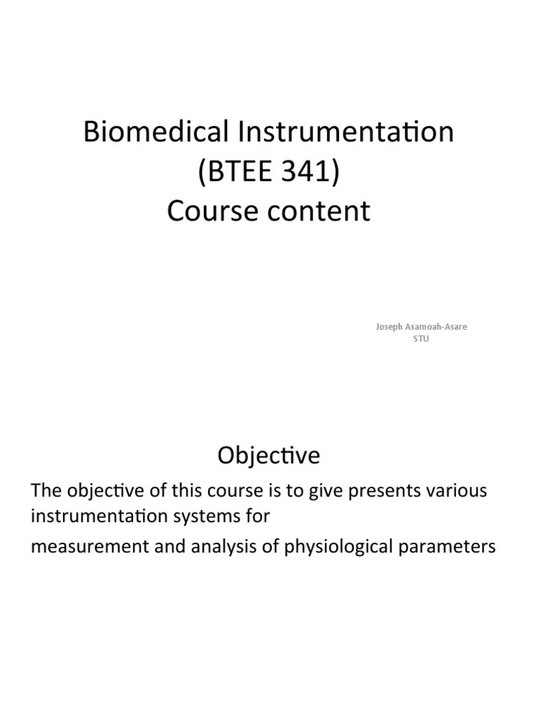 Biomedical Instrumentation (BTEE 341) Course Content Joseph Asamoah