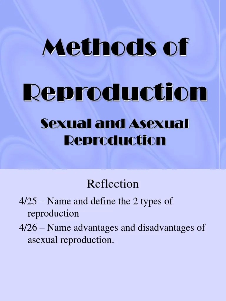 Methods of Reproduction PDF Sexual Reproduction Reproduction