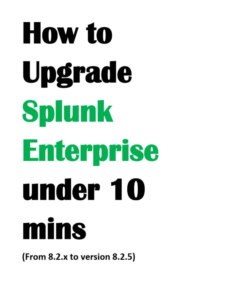 How To Upgrade Splunk Enterprise From 8.2.x To 8.2.5 PDF