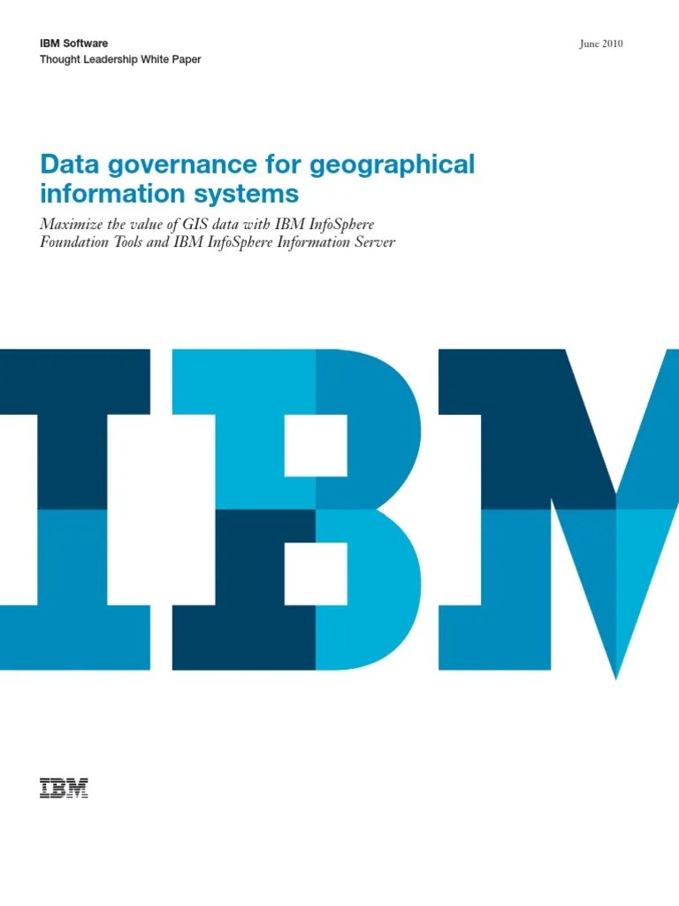 Ibm White Paper Data Governance for Gis[1] Geographic Information