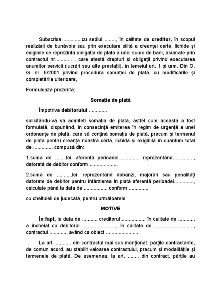 Notă notificarea se depune la biroul judecătorului de serviciu din cadrul judecătoriei în raza căreia îşi are sediul debitorul, spre a fi transmisă acestuia. Model Somatie De Plata