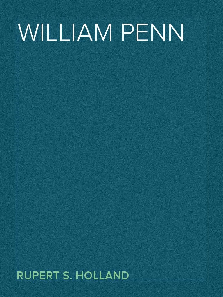 William Penn by Rupert S. Holland Book Read Online