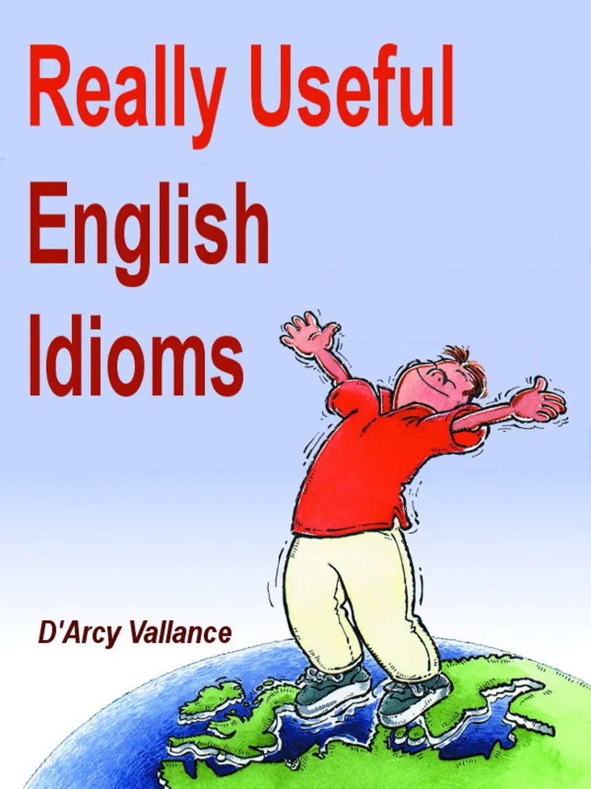 Read Really Useful English Idioms Online by Darcy Vallance Books