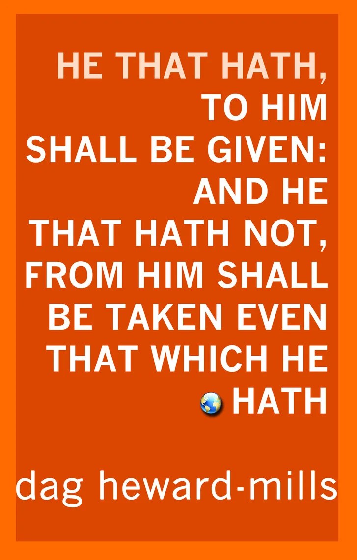 He That Hath, To Him Shall Be Given And He That Hath Not, From Him