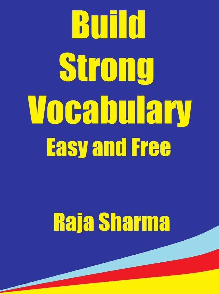 Build Strong Vocabulary Easy and Free by Raja Sharma