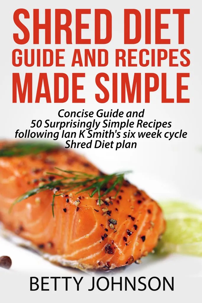 Shred Diet Guide And Recipes Made Simple Concise Guide And 50