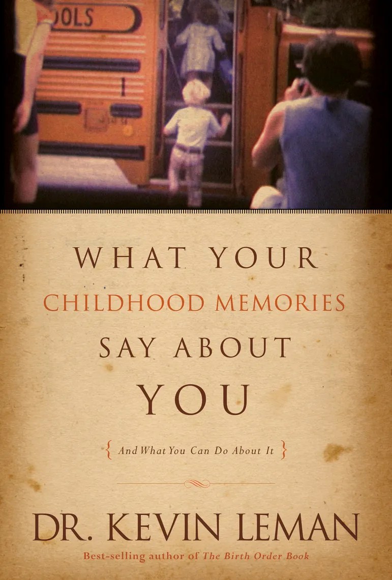 Read What Your Childhood Memories Say about You . . . and What You Can