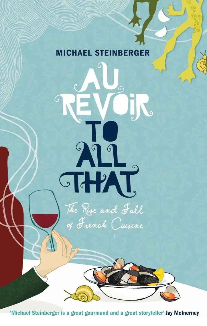 Au Revoir to All That by Michael Steinberger Book Read