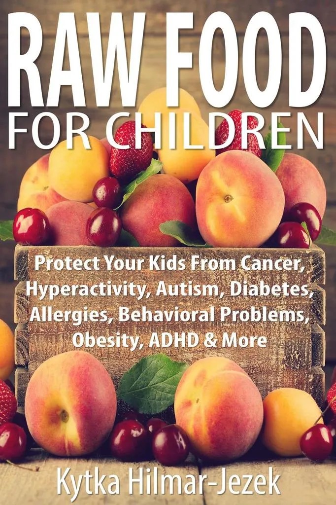 Raw Food for Children Protect Your Child from Cancer
