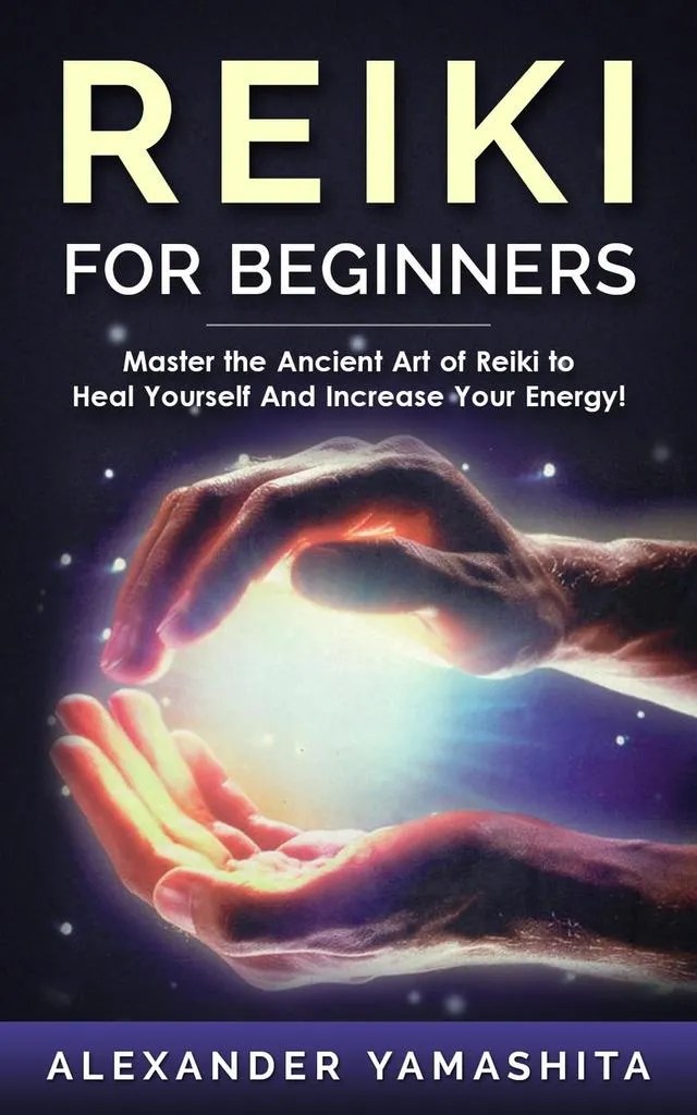 Read Reiki For Beginners Master the Ancient Art of Reiki to Heal