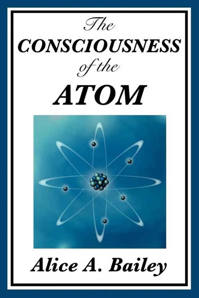 The Consciousness of the Atom by Alice A. Bailey Book