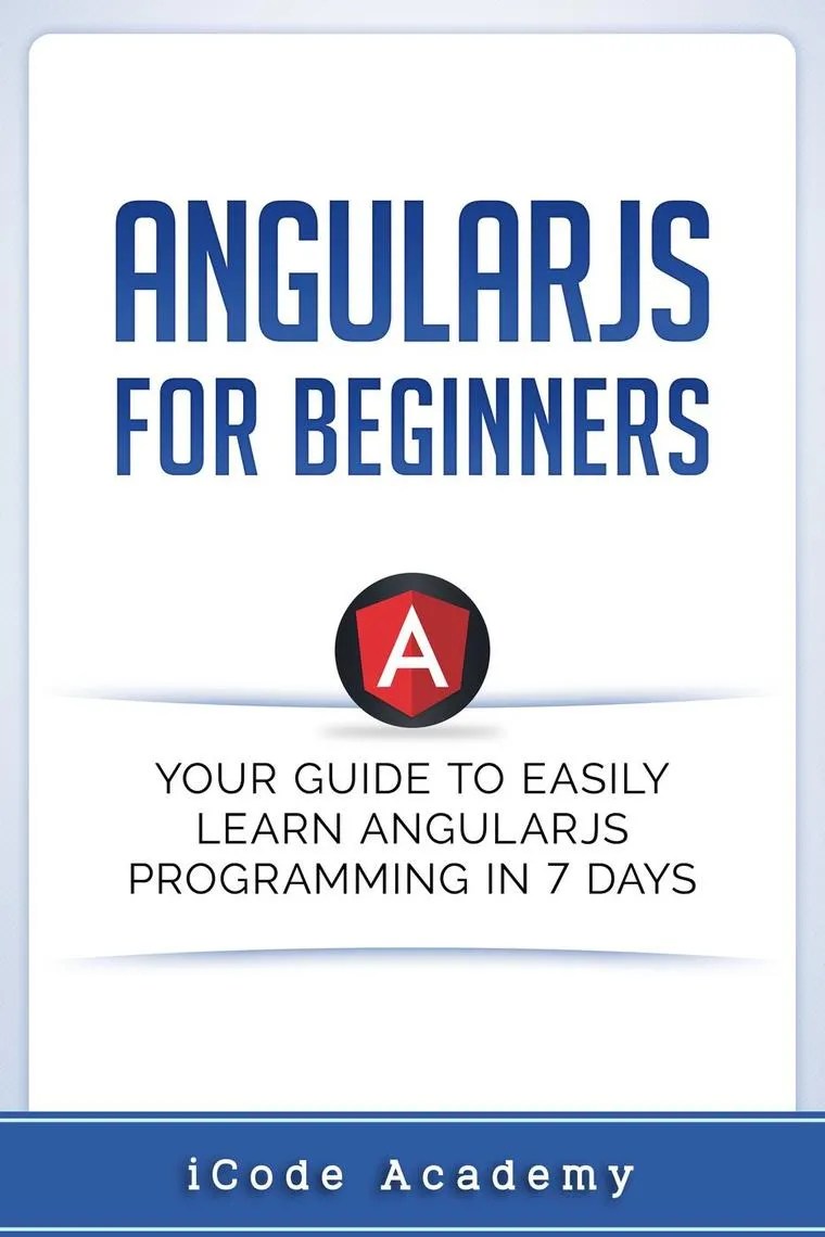 Angular JS for Beginners Your Guide to Easily Learn Angular JS In 7