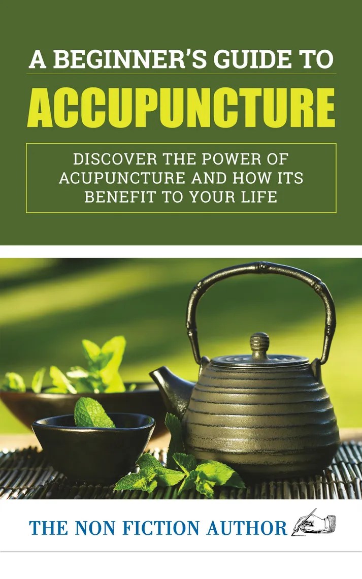 A Beginner’s Guide to Acupuncture by The Non Fiction Author Book Read Online