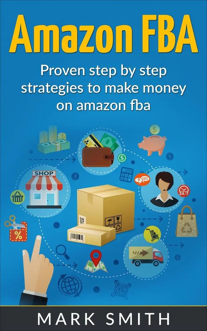 Amazon FBA Beginners Guide Proven Step By Step Strategies to Make