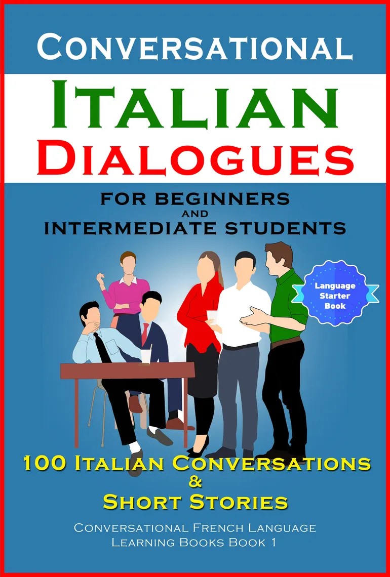 Conversational Italian Dialogues For Beginners and Intermediate