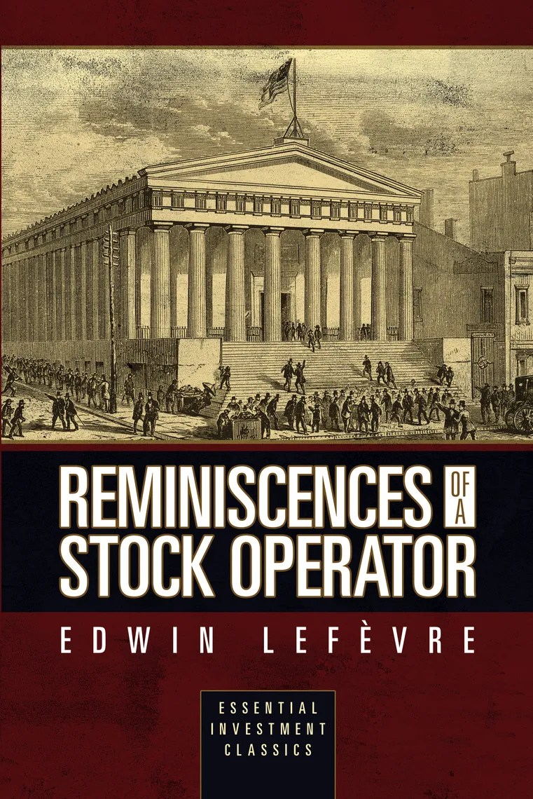 Reminiscences of a Stock Operator (Essential Investment Classics) by